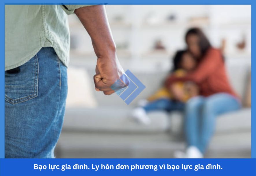 Bạo lực gia đình, ly hôn đơn phương vì bạo lực gia đình